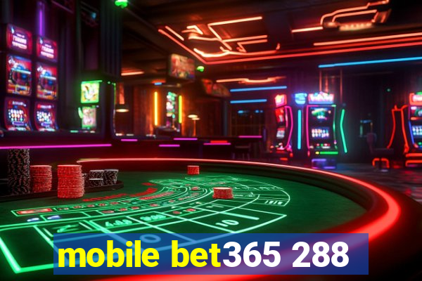 mobile bet365 288